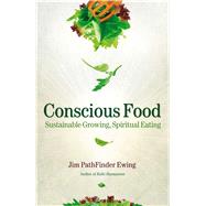 Conscious Food Sustainable Growing, Spiritual Eating