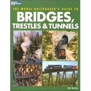 The Model Railroader's Guide to Bridges, Trestles & Tunnels