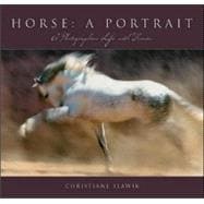 Horse: A Portrait : A Photographer's Life with Horses