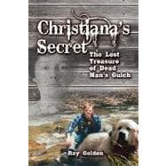 Christiana's Secret : The Lost Treasure of Dead Man's Gulch