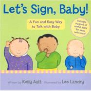 Let's Sign, Baby!: A Fun and Easy Way to Talk with Baby [With Magnet(s)]
