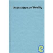 The Melodrama of Mobility
