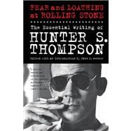 Fear and Loathing at Rolling Stone The Essential Writing of Hunter S. Thompson