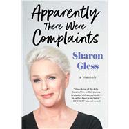 Apparently There Were Complaints A Memoir