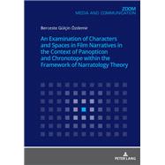 An Examination of Characters and Spaces in Film Narratives in the Context of Panopticon and Chronotope Within the Framework of Narratology Theory