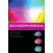 Schizophrenia From Neuroimaging to Neuroscience