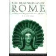 The Beginnings of Rome: Italy and Rome from the Bronze Age to the Punic Wars (c.1000û264 BC)