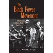 The Black Power Movement: Rethinking the Civil Rights-Black Power Era