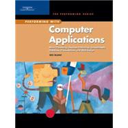 Performing with Computer Applications : Word Processing, Desktop Publishing, Spreadsheets, Database, Presentations, and Web Design