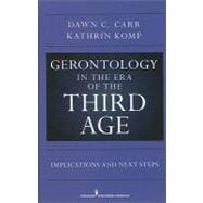 Gerontology in the Era of the Third Age: Implications and Next Steps