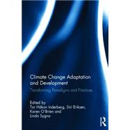 Climate Change Adaptation and Development: Transforming Paradigms and Practices