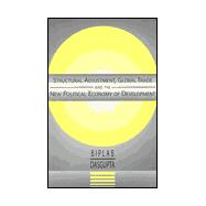 Structural Adjustment, Global Trade and the New Political Economy of Development