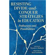 Resisting Divide-and-Conquer Strategies in Education: Pathways and Possibilities