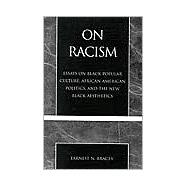 On Racism Essays on Black Popular Culture, African American Politics, and the New Black Aesthetics