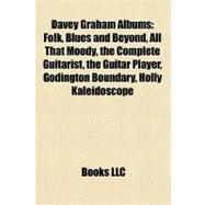 Davey Graham Albums : Folk, Blues and Beyond, All That Moody, the Complete Guitarist, the Guitar Player, Godington Boundary, Holly Kaleidoscope