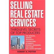 Selling Real Estate Services : Third-Level Secrets of Top Producers