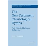 The New Testament Christological Hymns: Their Historical Religious Background