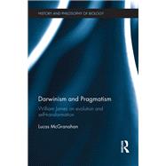 Darwinism and Pragmatism: William James on Evolution and Self-Transformation