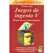 Juegos De Ingenio/ The Little Giant Book of Logic Puzzles: Rompecabezas Tridimensionales/ Three-dimensional Puzzle
