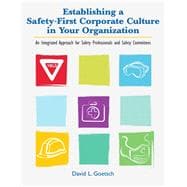 Establishing a Safety-First Corporate Culture in Your Organization An Integrated Approach for Safety Professionals and Safety Committees