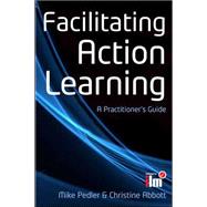 Facilitating Action Learning A Practitioner's Guide