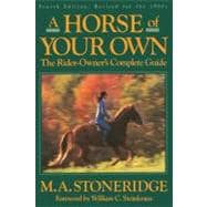 A Horse of Your Own A Rider-Owner's Complete Guide