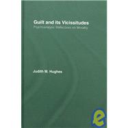Guilt and Its Vicissitudes: Psychoanalytic Reflections on Morality