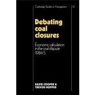 Debating Coal Closures: Economic Calculation in the Coal Dispute 1984â€“5