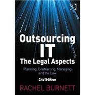 Outsourcing IT - The Legal Aspects: Planning, Contracting, Managing and the Law