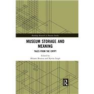 Museum Storage and Meaning: Tales from the Crypt,9781138065970