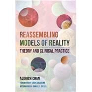 Reassembling Models of Reality Theory and Clinical Practice