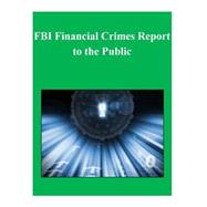FBI Financial Crimes Report to the Public