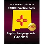 New Mexico Test Prep Parcc Practice Book English Language Arts, Grade 5,9781507575970
