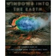 Windows into the Earth The Geologic Story of Yellowstone and Grand Teton National Parks