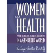 Women and Health : Power, Technology, Inequality and Conflict in a Gendered World