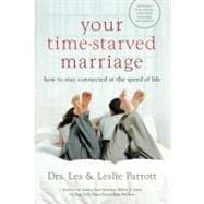 Your Time-Starved Marriage : How to Stay Connected at the Speed of Life