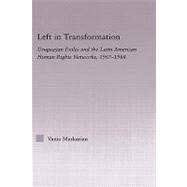 Left in Transformation: Uruguayan Exiles and the Latin American Human Rights Network, 1967 -1984