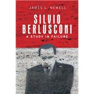 Silvio Berlusconi A Study in Failure
