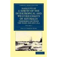 Narrative of a Survey of the Intertropical and Western Coasts of Australia, Performed Between the Years 1818 and 1822