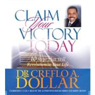 Claim Your Victory Today 10 Steps That Will Revolutionize Your Life