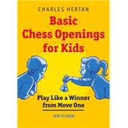 Basic Chess Openings for Kids Play like a Winner from Move One
