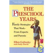 The Preschool Years Family Strategies That Work--From Experts and Parents