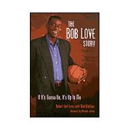 The Bob Love Story: If It's Gonna Be, It's Up to Me