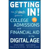 Getting In : The Zinch Guide to College Admissions and Financial Aid in the Digital Age