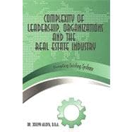 Complexity of Leadership, Organizations and the Real Estate Industry : Disrupting Existing Systems