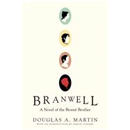 Branwell A Novel of the Brontë Brother
