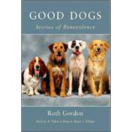 Good Dogs : Stories of Benevolence