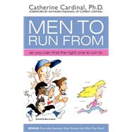 Men to Run From : So You Can Find the Right One to Run To