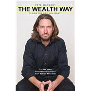 The Wealth Way Design the Life You Want
