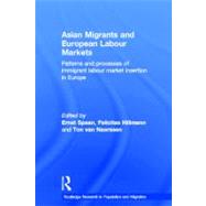 Asian Migrants and European Labour Markets: Patterns and Processes of Immigrant Labour Market Insertion in Europe